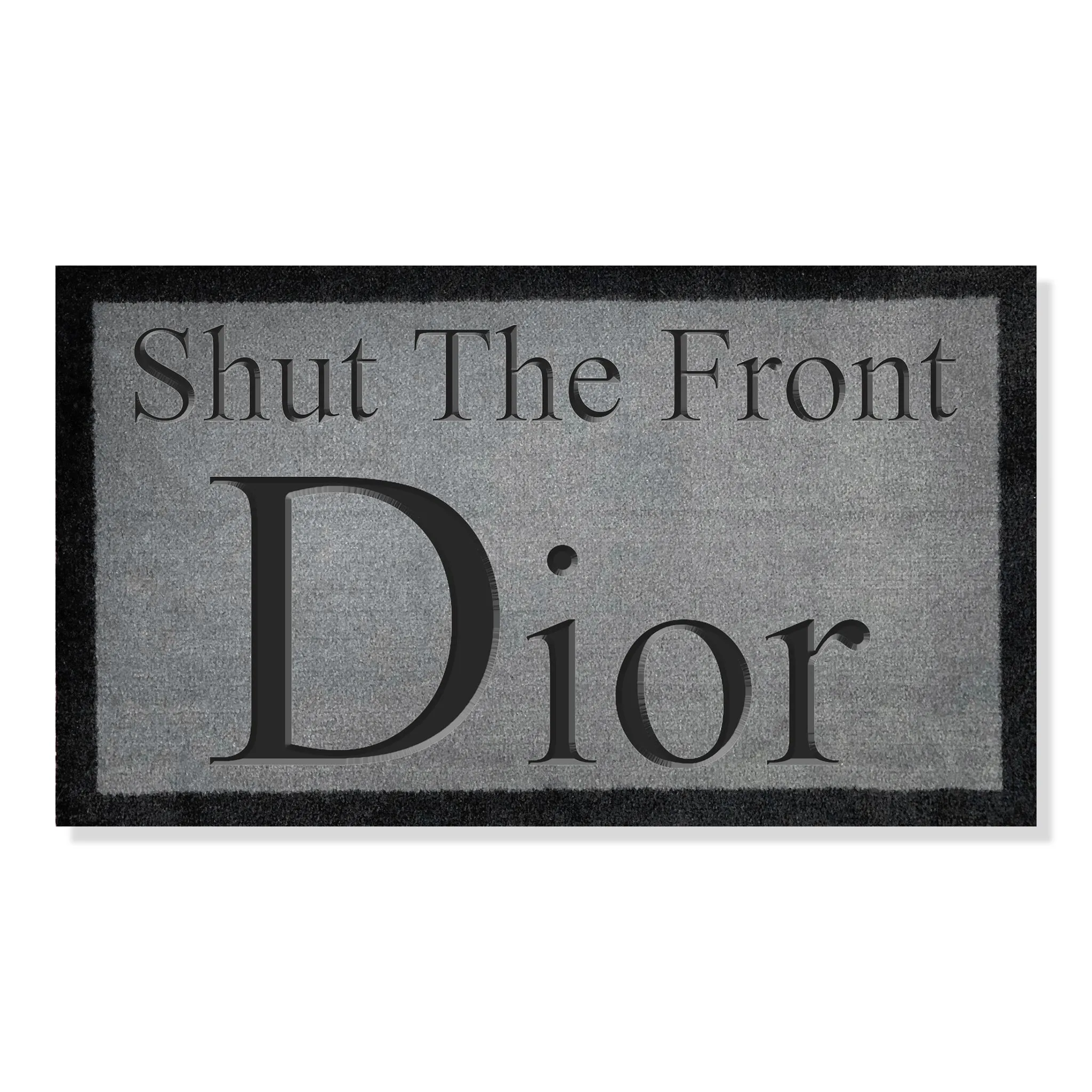 Dior Shut The Front Dior Light Grey Doormat 70x40cm